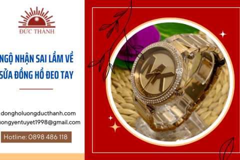 5 ngộ nhận sai lầm về việc sửa đồng hồ đeo tay bạn nên biết